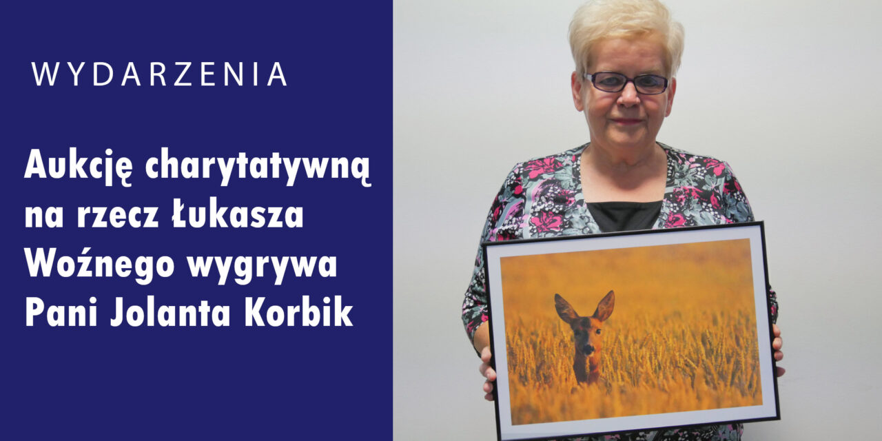 Aukcję charytatywną na rzecz Łukasza Woźnego wygrywa Pani Jolanta Korbik